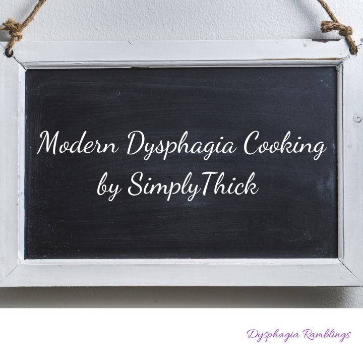 Modern Dysphagia Cooking:  Turn Family Favorites into Dysphagia-Friendly Dishes